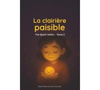 La clairière paisible: Une aventure du soir douce et enveloppante, pour cultiver le calme, la confiance et les forces intérieures qui grandissent en chaque enfant.