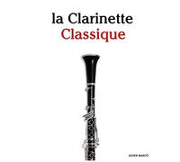 la Clarinette Classique: Pièces faciles de Brahms, Vivaldi, Tchaikovsky, ainsi que d'autres compositeurs