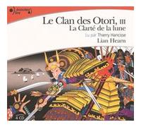 Lian Hearn – La Clarté de la lune – Tome 3 – 4 CD audio lus par Thierry Hancisse