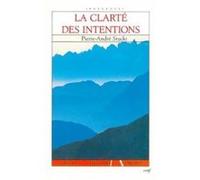La clarte des intentions Pierre-André Stucki (Auteur)