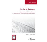 La clarté douteuse Du précis à l’indécis dans les textes de Samuel Beckett, Maurice Blanchot et Robert Pinget - Saber Raddaoui - L'harmattan - broché - Essai