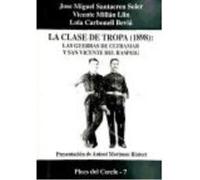 La Clase De Tropa (1893) : Las Guerras De Ultramar Y San Vicente Del Raspeig - Santacreu Soler, José Miguel, Carbonell Beviá, Lola, Millán Llin, Vicente Santacreu Soler, José Miguel, Carbonell Beviá, 