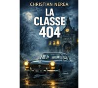LA CLASSE 404: Une disparition. Une école. Un secret qui n’aurait jamais dû exister.