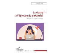 La classe à l'épreuve du distanciel Enquête sur le lycée numérique - Julien Cueille - L'harmattan - broché - Essai