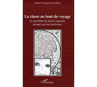 La classe au bout du voyage Le quotidien de jeunes migrants raconté par leur professeur - Nadine Croguennec-Galland - L'harmattan - broché - Récit