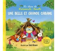 La classe de Mademoiselle Chouette - Une belle et grande cabane Sébastien Braun (Illustration)