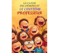 La es démons et le centième professeur: 99 maîtres ont fui en courant. Le numéro 100 survivra-t-il ? Une histoire drôle, pleine d’aventures et impossible à lâcher
