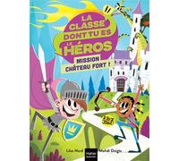 La ont tu es le héros - Mission château fort ! CP/CE1 6/7 ans Un livre-jeu pour apprendre en s'amusant pour les enfants de 7/8 ans - Lilas Nord - Hatier Jeunesse - broché - Roman cadet