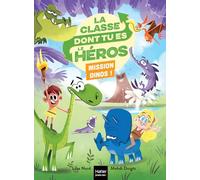 La classe dont tu es le héros - Mission dinos ! - CP/CE1 6/7 ans: Un livre-jeu pour apprendre en s'amusant pour les enfants de 7/8 ans