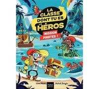 La classe dont tu es le héros - Mission pirates ! Lilas Nord (Auteur), Mehdi Doigts (Illustration)