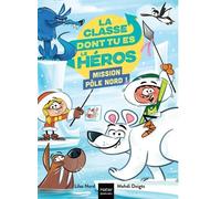 La classe dont tu es le héros - Mission Pôle Nord ! - CE1/CE2 - 7/8 ans