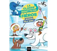 La ont tu es le héros - Mission Pôle Nord ! - CP/CE1 6/7 ans Un livre-jeu pour apprendre en s'amusant pour les enfants de 7/8 ans - Lilas Nord - Hatier Jeunesse - Poche - Roman cadet