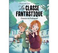 La Classe fantastique Cassius et Freluquet - Emmanuelle Cosso-Merad - Flammarion Jeunesse Pere Castor - broché - Roman cadet