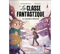 La Classe fantastique Emmanuelle Cosso-Merad (Auteur), Camouche (Illustration)