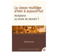La Classe Multiâge D'hier À Aujourd'hui - Archaïsme Ou École De Demain ?