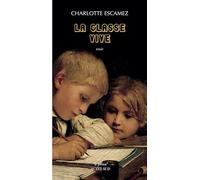 La Classe vive Charlotte Escamez (Auteur)