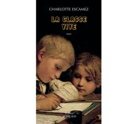 Charlotte Escamez – La Classe vive – Pour une poétique de l'atelier d'écriture – Broché