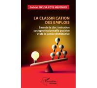 La classification des emplois Base de la discrimination socioprofessionnelle positive et de la justice distributive - Gabriel Okusa Poyi Shuembo - L'harmattan - broché - Guide