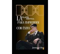 La Clave Mental para Emprender con Éxito”
