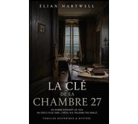 La e la Chambre 27: Un homme disparaît en 1926. Un siècle plus tard, l’hôtel n’a toujours pas oublié.