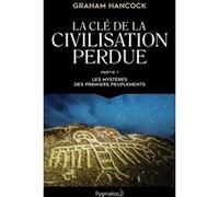La e la civilisation perdue Graham Hancock (Auteur), Pierre-Paul Durastanti (Traduction), Thibaud Eliroff (Traduction)