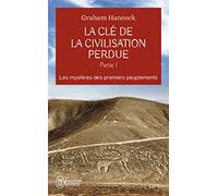 La Clé De La Civilisation Perdue - Tome 1, Les Mystères Des Premiers Peuplements