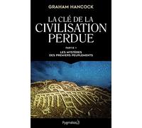 La Clé De La Civilisation Perdue - Partie 1, Les Mystères Des Premiers Peuplements
