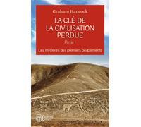 La clé de la civilisation perdue Les mystères des premiers peuplements - Graham Hancock - J'ai Lu - Poche - Essai