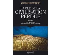 La Clé De La Civilisation Perdue (Partie 1) - Les Mystères Des Premiers Peuplements