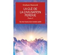 La clé de la civilisation perdue: Sur les traces d'un monde oublié (2)
