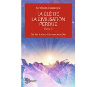 La clé de la civilisation perdue Sur les traces d'un monde oublié - Graham Hancock - J'ai Lu - Poche - Essai