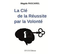 La Clé de la Réussite par la Volonté