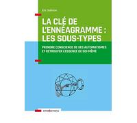 La e l'Ennéagramme : les Sous-types - 3e éd. - Prendre conscience de ses automatismes: Prendre conscience de ses automatismes