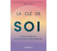 La Clé de soi : l’art des objectifs pour accomplir son potentiel S’ouvrir à son plein potentiel grâce à la fixation d’objectifs personnels - Damien Catani - Jouvence - broché - Guide