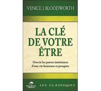 La Clé De Votre Être - Ouvrir Les Portes Intérieures D'une Vie Heureuse Et Prospère
