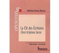 La Clé des Écritures. Clavis Scripturae Sacrae (1567). Partie II, Traité 1 PU Septentrion (Auteur)