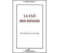 La Clé Des Songes - Trois Fables Pour Notre Temps