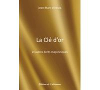 LA CLE D'OR ET AUTRES ECRITS MACONNIQUES