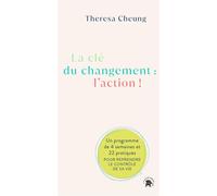 La clé du changement : l'action ! Un programme de 4 semaines et 22 pratiques pour reprendre le contrôle de sa vie - Theresa Cheung - Lotus Et L'elephant - broché - Guide