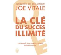 La Clé du succès illimité: 10 stratégies pour attirer à vous tout ce que vous désirez