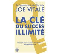 La Clé du succès illimité 10 stratégies pour attirer à vous tout ce que vous désirez - Joe Vitale - J'ai Lu - Poche - Guide