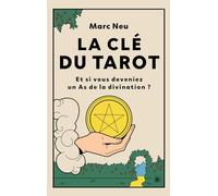 La clé du tarot: Et si vous deveniez un As de la divination ?