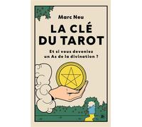 La clé du tarot Et si vous deveniez un As de la divination ? - Marc Neu - Lotus Et L'elephant - broché - Guide