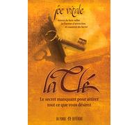 La clé - Le secret manquant pour attirer tout ce que vous désirez