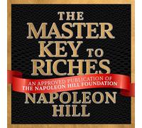 La clé maîtresse de la Richesse : Une Publication de la Fondation Napoleon Hill