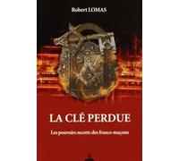 La clé perdue - Les pouvoirs secrets des francs-maçons
