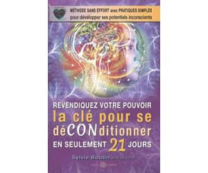 " La clé pour se déCONditionner le subconscient en 21 jours ": Développer le pouvoir du subconscient par l'auto hypnose et réaliser ses rêves, vivre ... projets par le pouvoir de votre inconscient