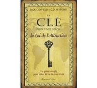 Jack Canfield & D.D. Watkins – La clé pour vivre selon la loi de l'attraction – broché