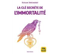 La clé secrète de l'immortalité Connectez-vous aux maîtres immortels et aux êtres de lumière - Susan Shumsky - Macro - broché - Guide