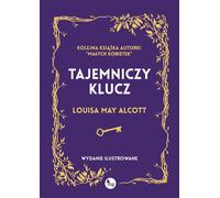 La clé secrète. Édition illustrée - Louisa May Alcott (Buch auf Polnisch)